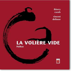 LA VOLIÈRE VIDE


du bout des ailes, le papillon
tente de replier
le jardin

à mon ombre qui boit le thé
j’offre
tout le temps qu’elle désire

dans la maison
aux volets fermés
une volière vide